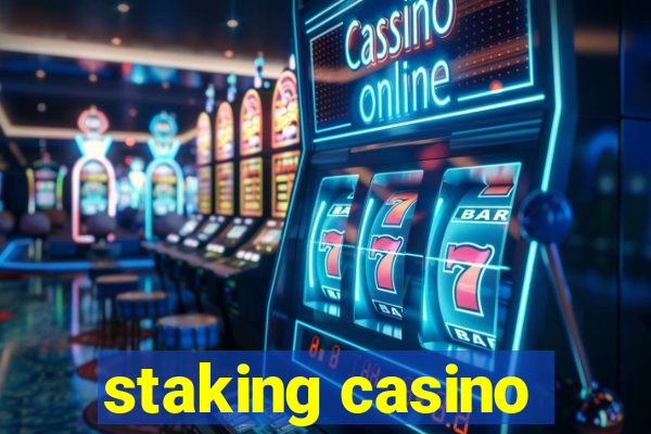 staking casino