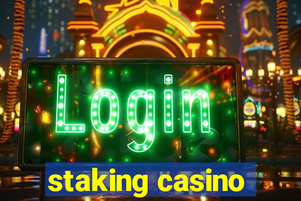 staking casino