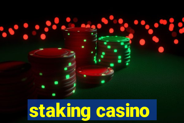 staking casino