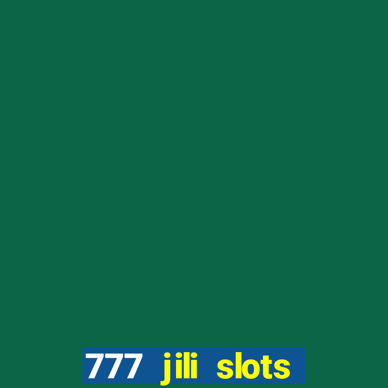 777 jili slots online games