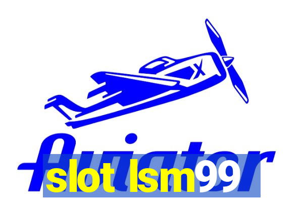 slot lsm99