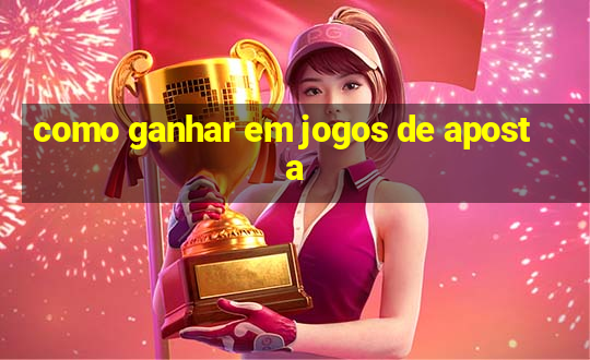 como ganhar em jogos de aposta