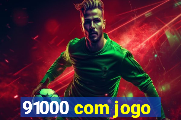 91000 com jogo