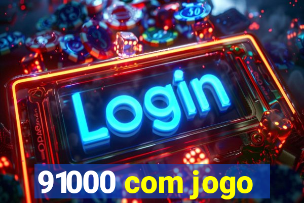 91000 com jogo