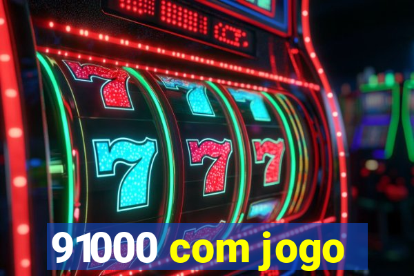 91000 com jogo