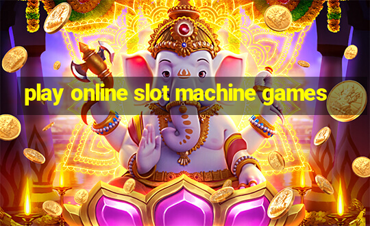 play online slot machine games