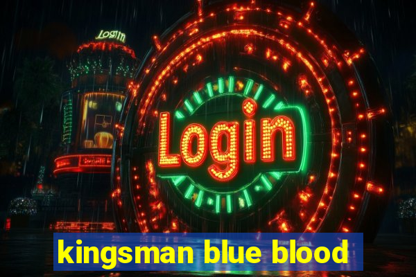 kingsman blue blood