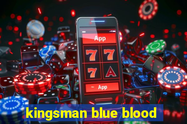 kingsman blue blood