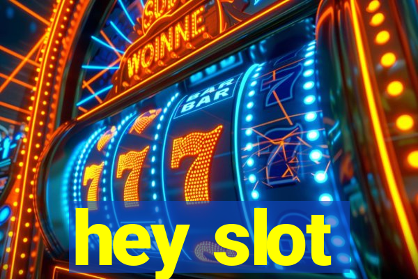 hey slot