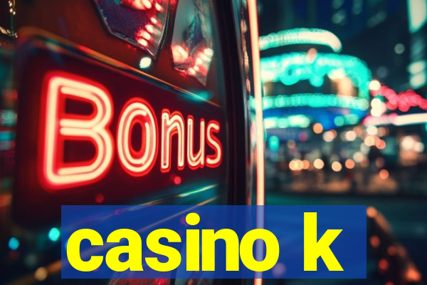 casino k