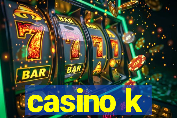 casino k