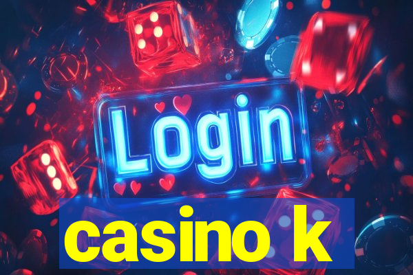 casino k