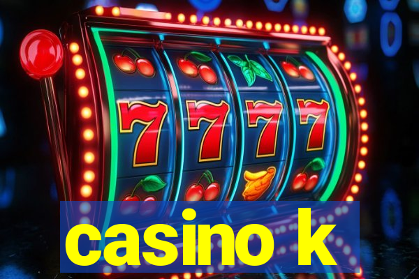 casino k