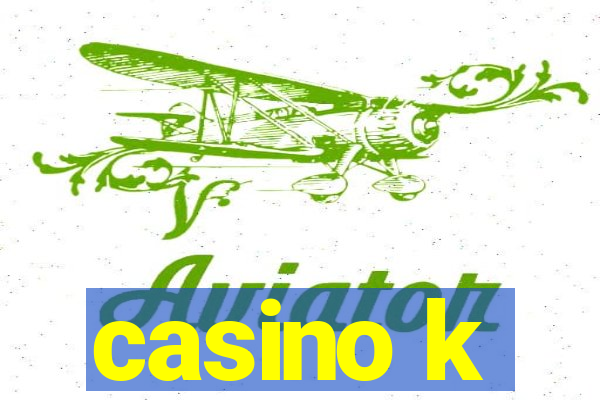 casino k