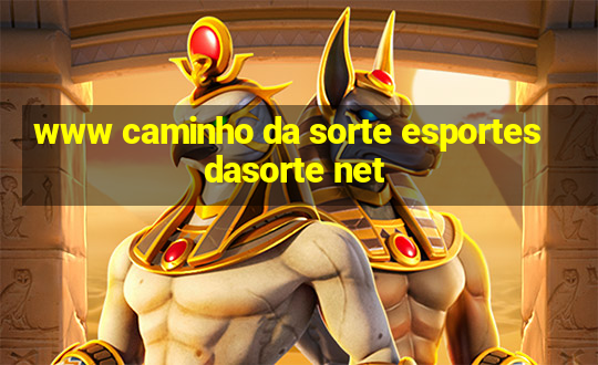 www caminho da sorte esportesdasorte net