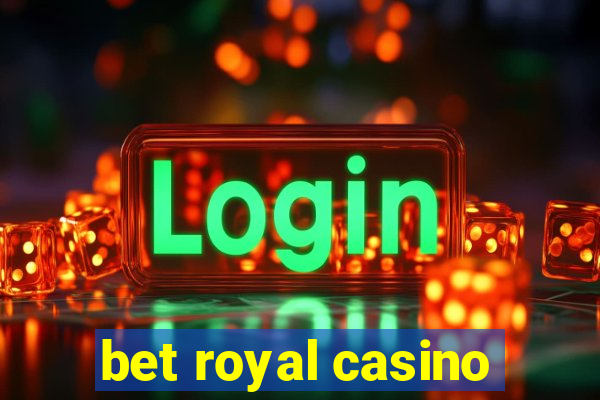 bet royal casino