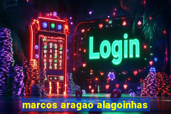 marcos aragao alagoinhas