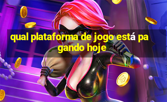 qual plataforma de jogo está pagando hoje