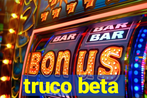 truco beta