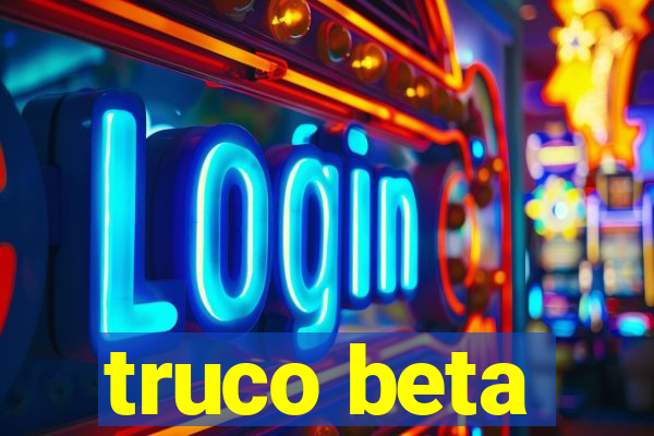 truco beta