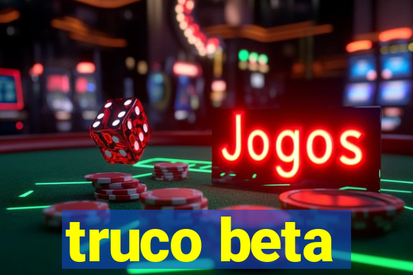 truco beta