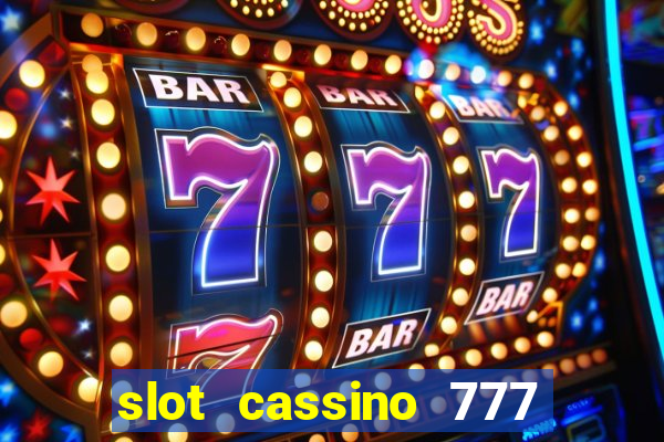 slot cassino 777 é confiável