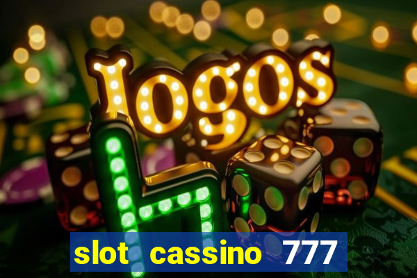 slot cassino 777 é confiável