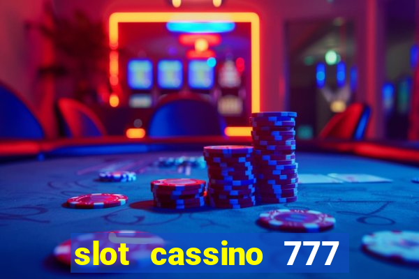 slot cassino 777 é confiável