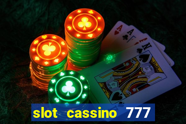 slot cassino 777 é confiável