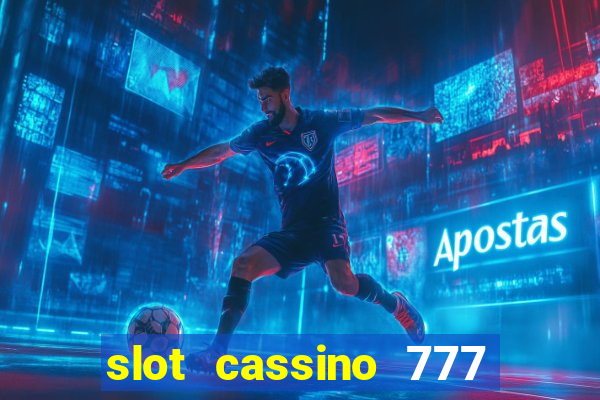 slot cassino 777 é confiável