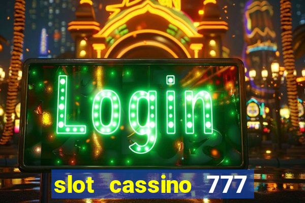 slot cassino 777 é confiável