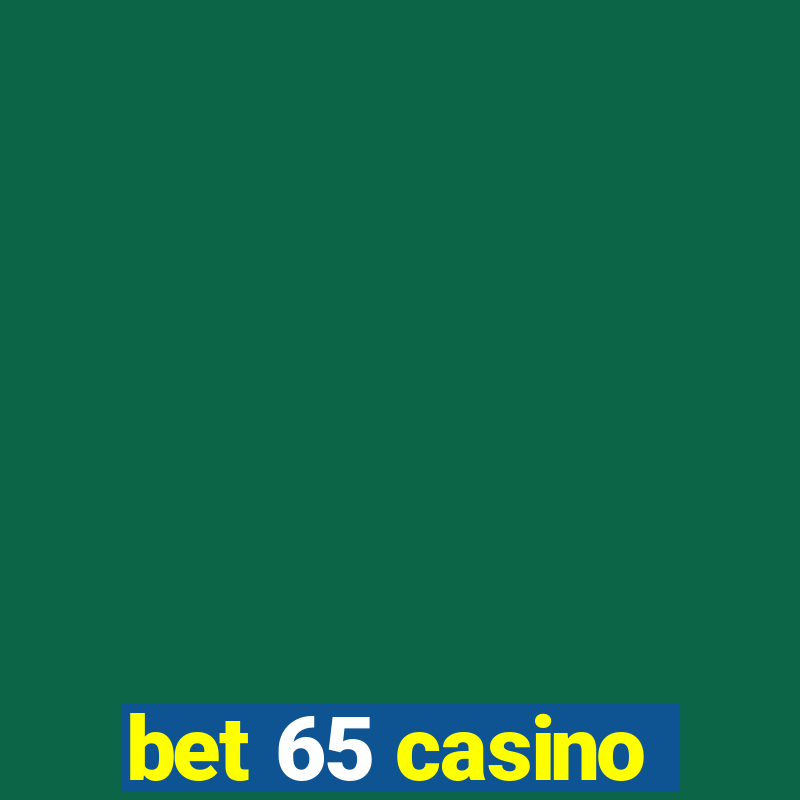 bet 65 casino