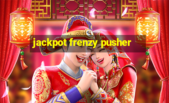 jackpot frenzy pusher