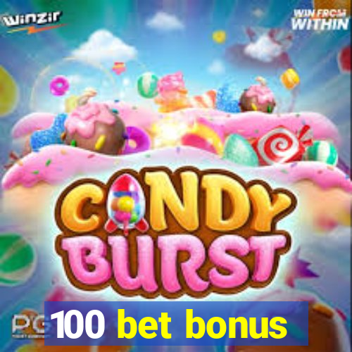 100 bet bonus