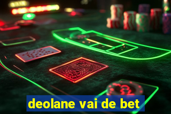 deolane vai de bet