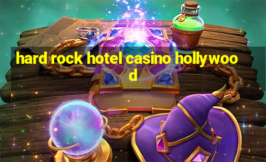 hard rock hotel casino hollywood