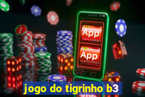 jogo do tigrinho b3