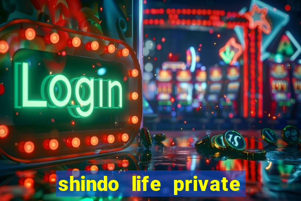 shindo life private server codes