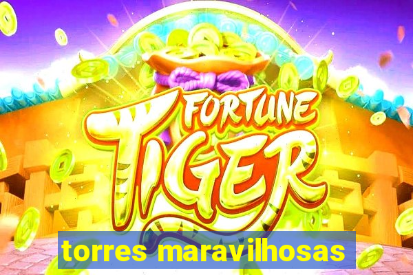 torres maravilhosas