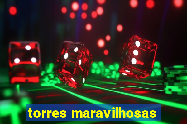 torres maravilhosas