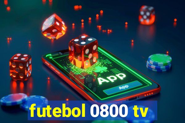 futebol 0800 tv