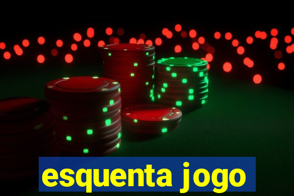 esquenta jogo