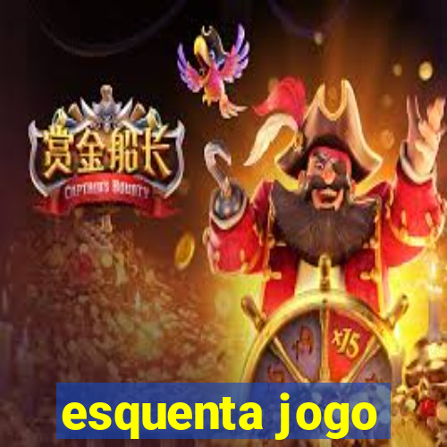 esquenta jogo