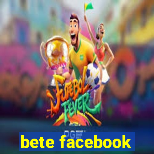 bete facebook