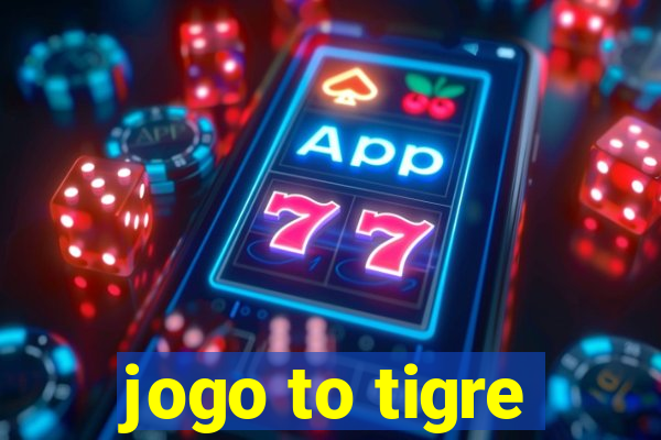 jogo to tigre