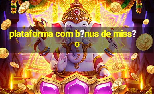 plataforma com b?nus de miss?o