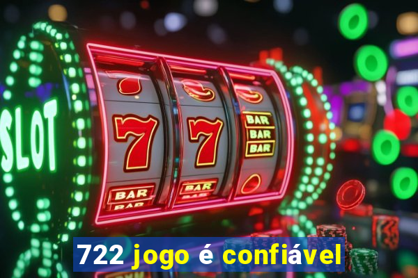 722 jogo é confiável