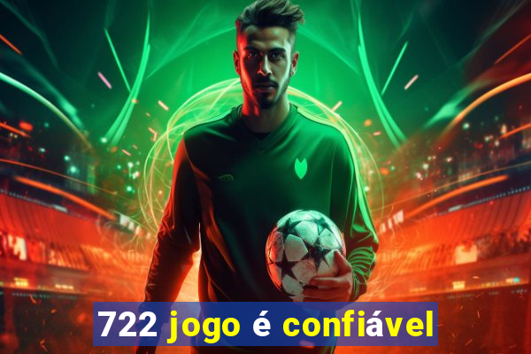 722 jogo é confiável