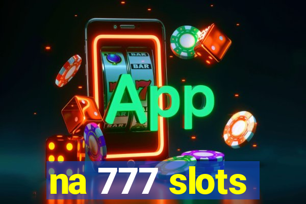 na 777 slots