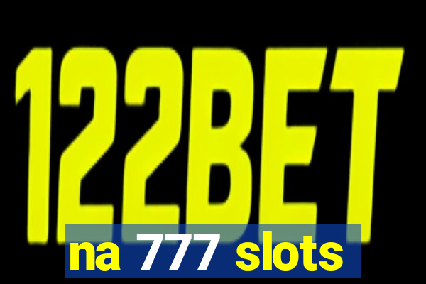 na 777 slots